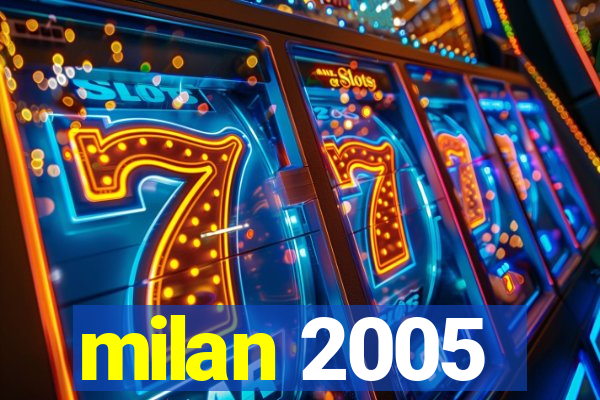 milan 2005